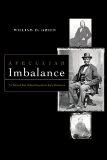A Peculiar Imbalance : The Fall and Rise of Racial Equality in Early Minnesota