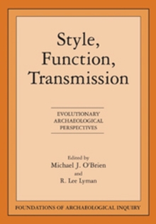 Style, Function, Transmission : Evolutionary Archaeological Perspectives