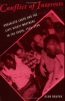 Conflict of Interests : Organized Labor and the Civil Rights Movement in the South, 1954-1968