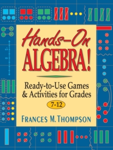 Hands-On Algebra! : Ready-to-Use Games & Activities for Grades 7-12