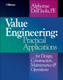 Value Engineering : Practical Applications...for Design, Construction, Maintenance and Operations