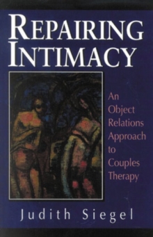 Repairing Intimacy : An Object Relations Approach to Couples Therapy