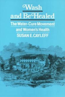 Wash and Be Healed : The Water-Cure Movement and Women's Health