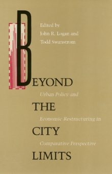 Beyond the City Limits : Urban Policy and Economics Restructuring in Comparative Perspective