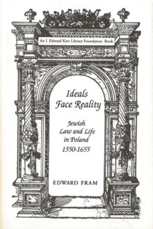 Ideals Face Reality : Jewish Law and Life in Poland, 1550-1655