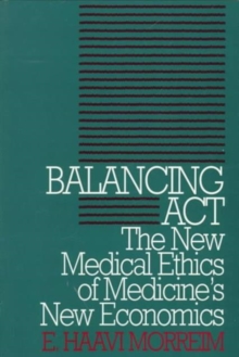 Balancing Act : The New Medical Ethics of Medicine's New Economics
