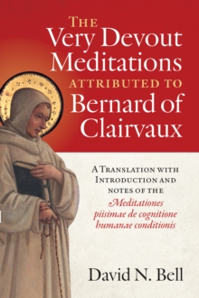 The Very Devout Meditations attributed to Bernard of Clairvaux : A Translation with Introduction and Notes of the Meditationes piisimae de cognitione humanae conditionis