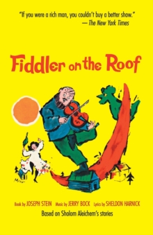 Fiddler on the Roof : Based on Sholom Aleichem's Stories