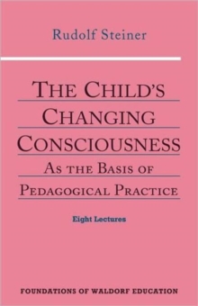 The Child's Changing Consciousness : As the Basis of Pedagogical Practice