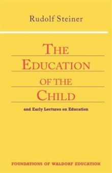 Education of the Child : And Early Lectures on Education