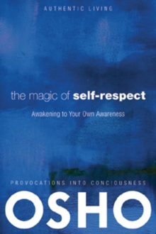 The Magic of Self-Respect : Awakening to your Own Awareness
