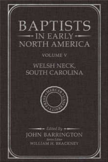 Baptists in Early North America-Welsh Neck, South Carolina, Volume V