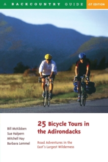 25 Bicycle Tours in the Adirondacks : Road Adventures in the East's Largest Wilderness