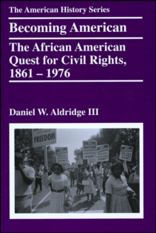 Becoming American : The African American Quest for Civil Rights, 1861 - 1976
