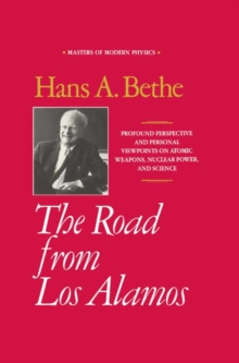 The Road from Los Alamos : Collected Essays of Hans A. Bethe