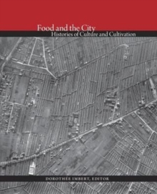 Food and the City : Histories of Culture and Cultivation