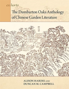 The Dumbarton Oaks Anthology of Chinese Garden Literature