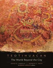 Teotihuacan : The World Beyond the City