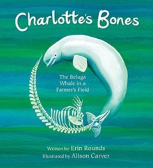 Charlotte's Bones : The Beluga Whale in a Farmer's Field