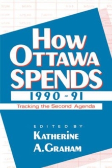 How Ottawa Spends, 1990-1991 : Tracking the Second Agenda