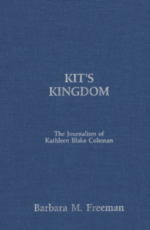 Kit's Kingdom : The Journalism of Kathleen Blake Coleman