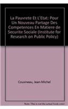 La Pauvrete et l'Etat : Pour un nouveau partage des competences en matiere de securite sociale