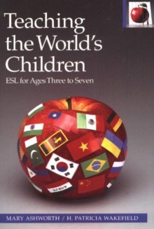 Teaching the World's Children : ESL for Ages Three to Seven