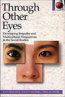 Through Other Eyes : Developing Empathy and Multicultural Perspectives in the Social Studies