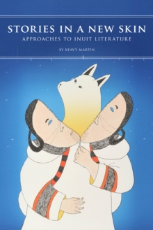 Stories in a New Skin : Approaches to Inuit Literature