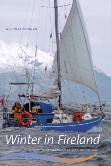 Winter in Fireland : A Patagonian Sailing Adventure
