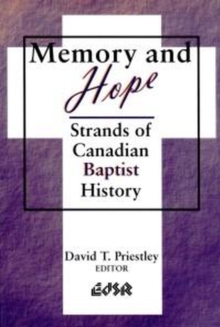 Memory and Hope : Strands of Canadian Baptist History