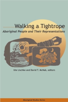 Walking a Tightrope : Aboriginal People and Their Representations