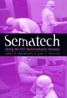 Sematech : Saving the U.S. Semiconductor Industry