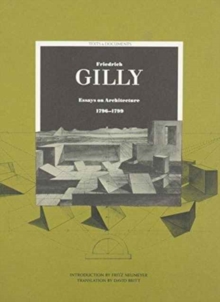 Friedrich Gilly – Essays on Architecture 1796– 1799