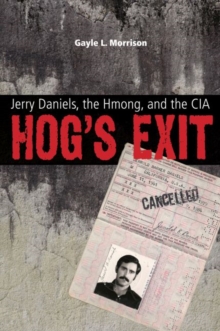 Hog’s Exit : Jerry Daniels, the Hmong and the CIA