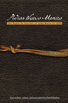 Adios Nuevo Mexico : The Santa Fe Journal of John Watts in 1859