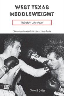 West Texas Middleweight : The Story of LaVern Roach