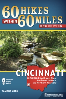 60 Hikes Within 60 Miles: Cincinnati : Including Southwest Ohio, Southeast Indiana, and Northern Kentucky