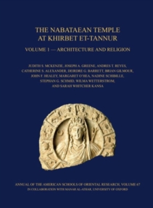 The Nabataean Temple at Khirbet et-Tannur, Jordan, Volume 1 : Architecture and Religion. Final Report on Nelson Glueck's 1937 Excavation, AASOR 67