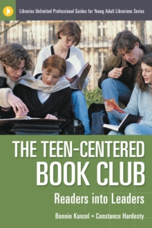 The Teen-Centered Book Club : Readers into Leaders