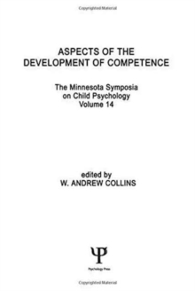 Aspects of the Development of Competence : the Minnesota Symposia on Child Psychology, Volume 14