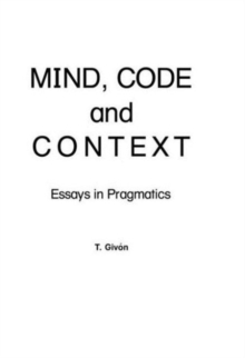 Mind, Code and Context : Essays in Pragmatics