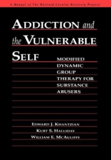 Addiction and the Vulnerable Self : Modified Dynamic Group Therapy for Substance Abusers