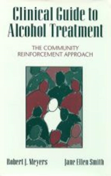 Clinical Guide to Alcohol Treatment : The Community Reinforcement Approach