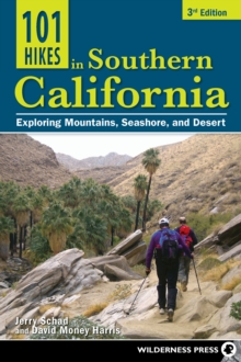 101 Hikes in Southern California : Exploring Mountains, Seashore, and Desert