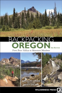 Backpacking Oregon : From River Valleys to Mountain Meadows