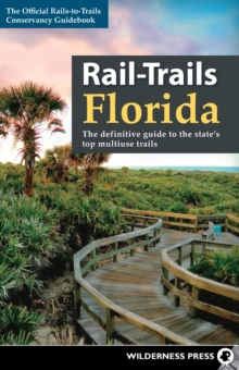 Rail-Trails Florida : The definitive guide to the state's top multiuse trails