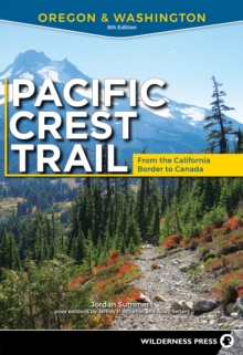 Pacific Crest Trail: Oregon & Washington : From the California Border to Canada