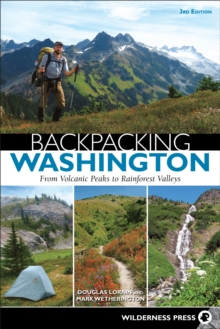 Backpacking Washington : From Volcanic Peaks to Rainforest Valleys