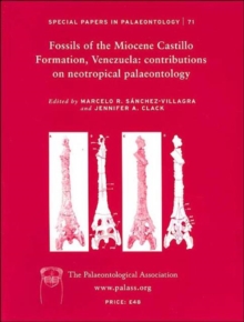 Special Papers in Palaeontology, Fossils of the Miocene Castillo Formation, Venezuela : Contributions in Neotropical Palaeontology